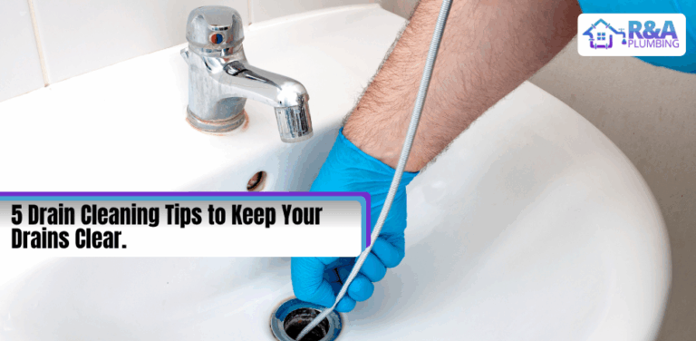 5 Drain Cleaning Tips to Keep Your Drains Clear | R&A Plumbing